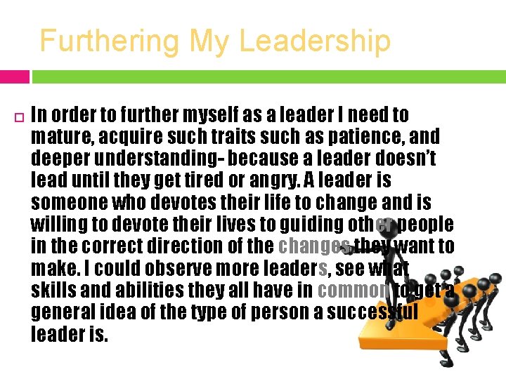 Furthering My Leadership In order to further myself as a leader I need to