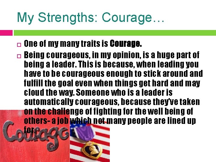 My Strengths: Courage… One of my many traits is Courage. Being courageous, in my