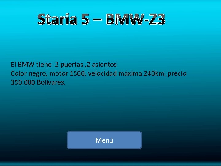 Staria 5 – BMW-Z 3 El BMW tiene 2 puertas , 2 asientos Color