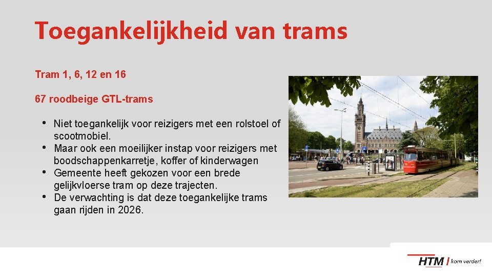 Toegankelijkheid van trams Tram 1, 6, 12 en 16 67 roodbeige GTL-trams • •