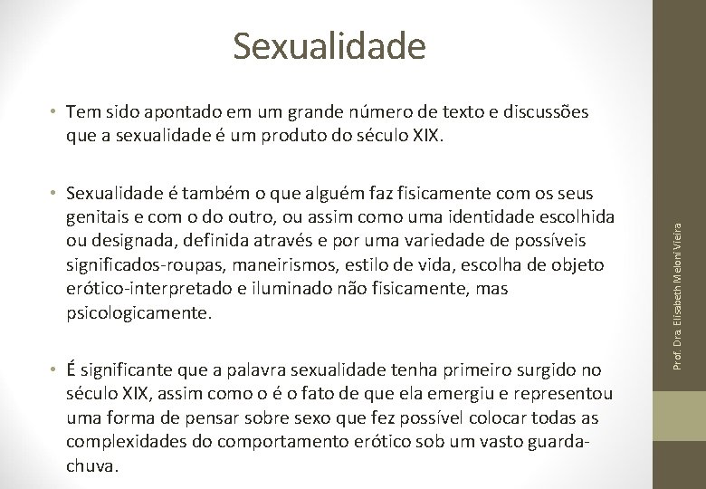 Sexualidade • Sexualidade é também o que alguém faz fisicamente com os seus genitais