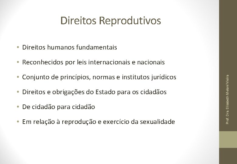 Direitos Reprodutivos • Direitos humanos fundamentais • Conjunto de princípios, normas e institutos jurídicos