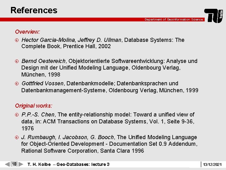 References Department of Geoinformation Science Overview: Hector Garcia-Molina, Jeffrey D. Ullman, Database Systems: The