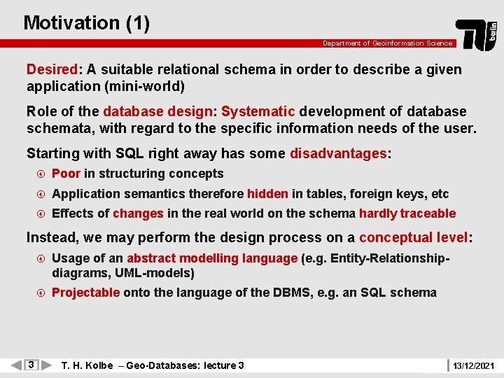 Motivation (1) Department of Geoinformation Science Desired: A suitable relational schema in order to