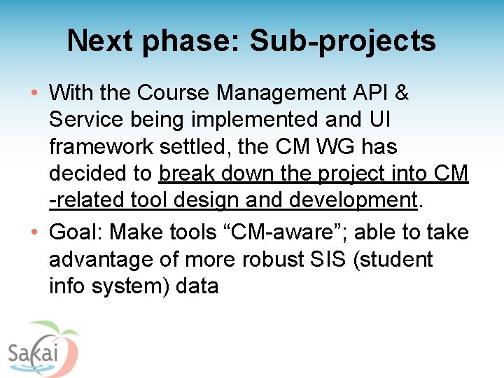 Next phase: Sub-projects • With the Course Management API & Service being implemented and