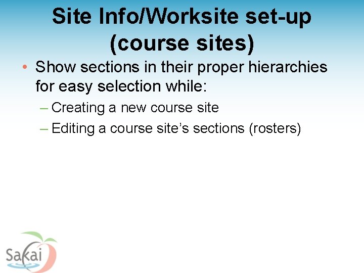 Site Info/Worksite set-up (course sites) • Show sections in their proper hierarchies for easy