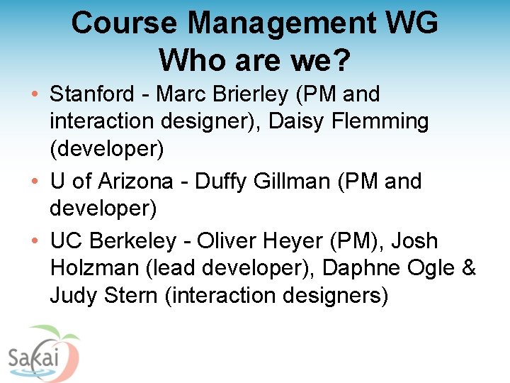 Course Management WG Who are we? • Stanford - Marc Brierley (PM and interaction