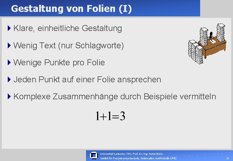 Gestaltung von Folien (I) 4 Klare, einheitliche Gestaltung 4 Wenig Text (nur Schlagworte) 4