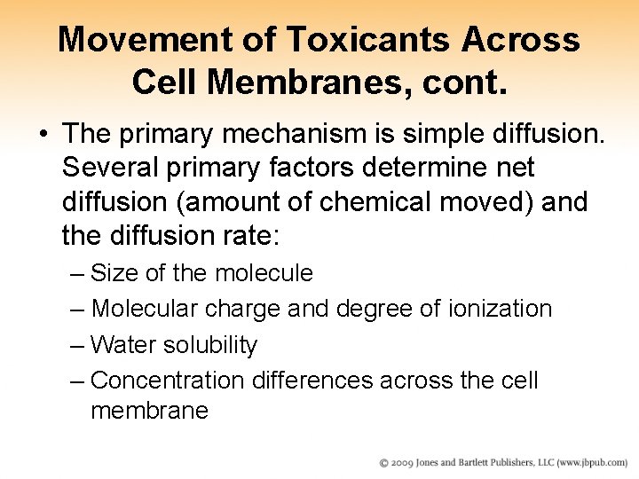 Movement of Toxicants Across Cell Membranes, cont. • The primary mechanism is simple diffusion. Movement of Toxicants Across Cell Membranes, cont. • The primary mechanism is simple diffusion.