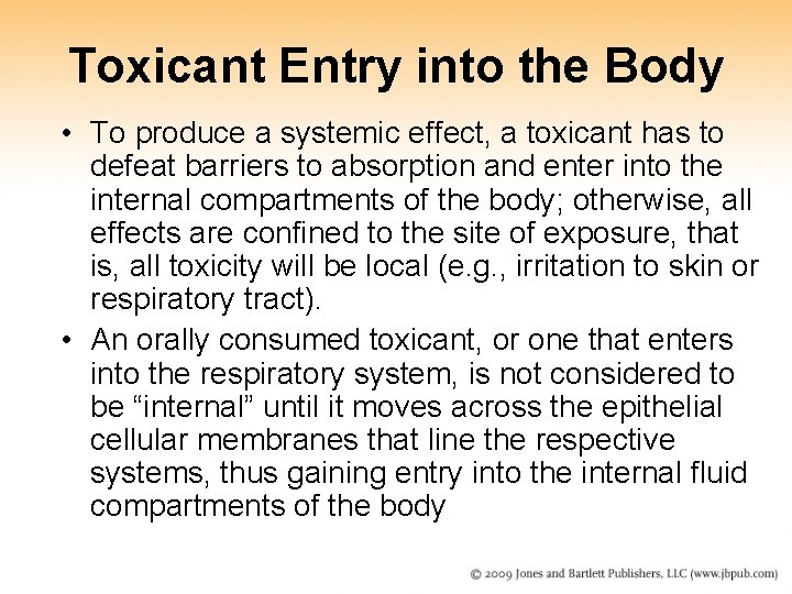 Toxicant Entry into the Body • To produce a systemic effect, a toxicant has Toxicant Entry into the Body • To produce a systemic effect, a toxicant has