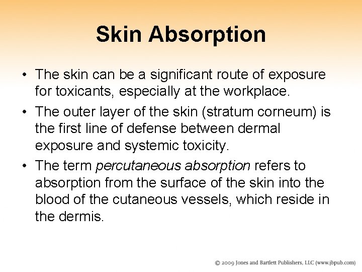 Skin Absorption • The skin can be a significant route of exposure for toxicants, Skin Absorption • The skin can be a significant route of exposure for toxicants,