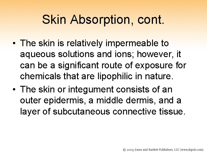 Skin Absorption, cont. • The skin is relatively impermeable to aqueous solutions and ions; Skin Absorption, cont. • The skin is relatively impermeable to aqueous solutions and ions;