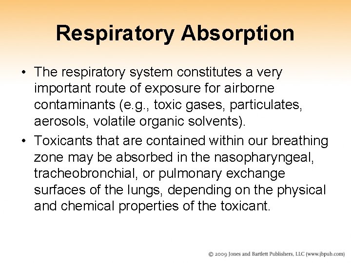 Respiratory Absorption • The respiratory system constitutes a very important route of exposure for Respiratory Absorption • The respiratory system constitutes a very important route of exposure for