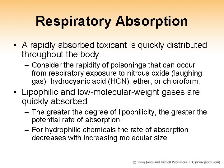 Respiratory Absorption • A rapidly absorbed toxicant is quickly distributed throughout the body. – Respiratory Absorption • A rapidly absorbed toxicant is quickly distributed throughout the body. –