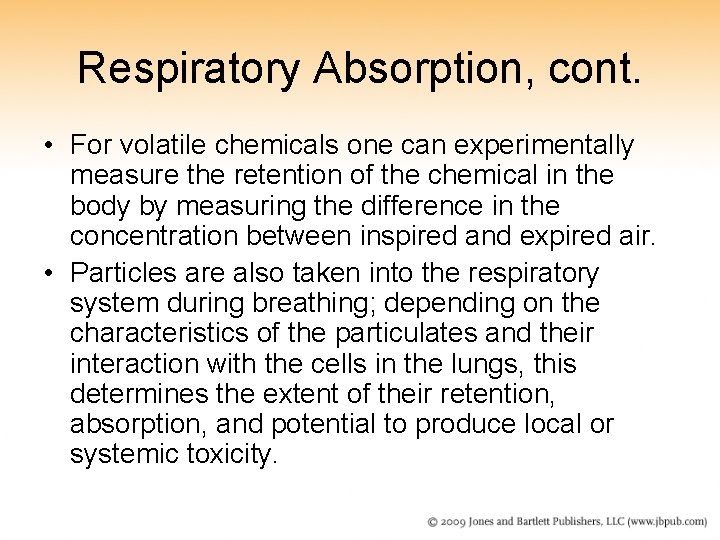 Respiratory Absorption, cont. • For volatile chemicals one can experimentally measure the retention of Respiratory Absorption, cont. • For volatile chemicals one can experimentally measure the retention of