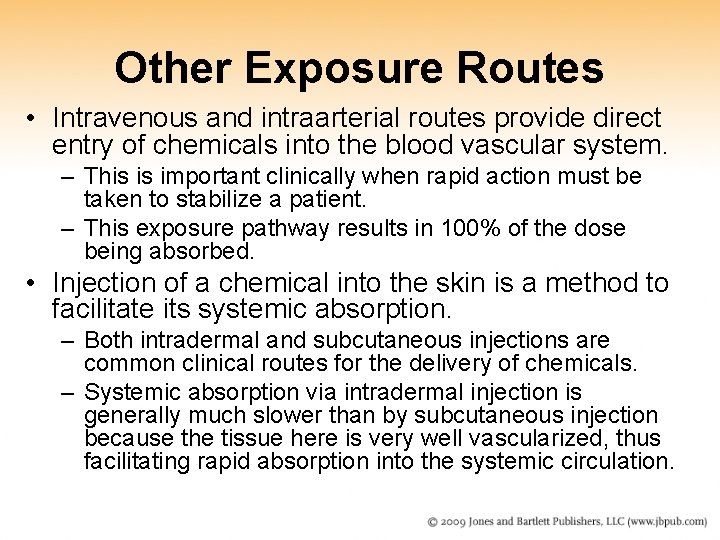 Other Exposure Routes • Intravenous and intraarterial routes provide direct entry of chemicals into Other Exposure Routes • Intravenous and intraarterial routes provide direct entry of chemicals into