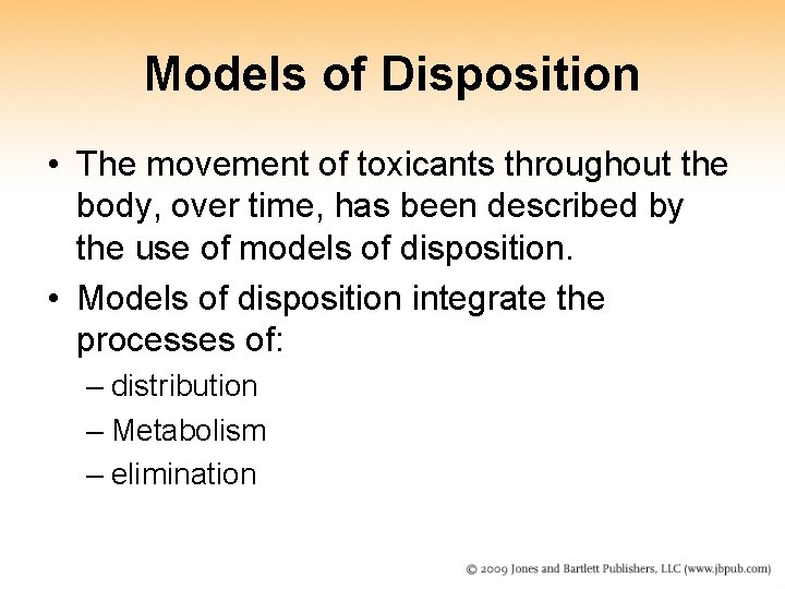 Models of Disposition • The movement of toxicants throughout the body, over time, has Models of Disposition • The movement of toxicants throughout the body, over time, has