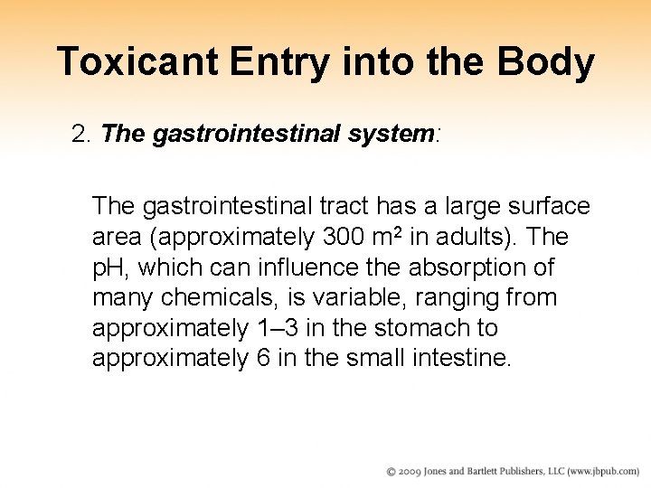 Toxicant Entry into the Body 2. The gastrointestinal system: The gastrointestinal tract has a Toxicant Entry into the Body 2. The gastrointestinal system: The gastrointestinal tract has a