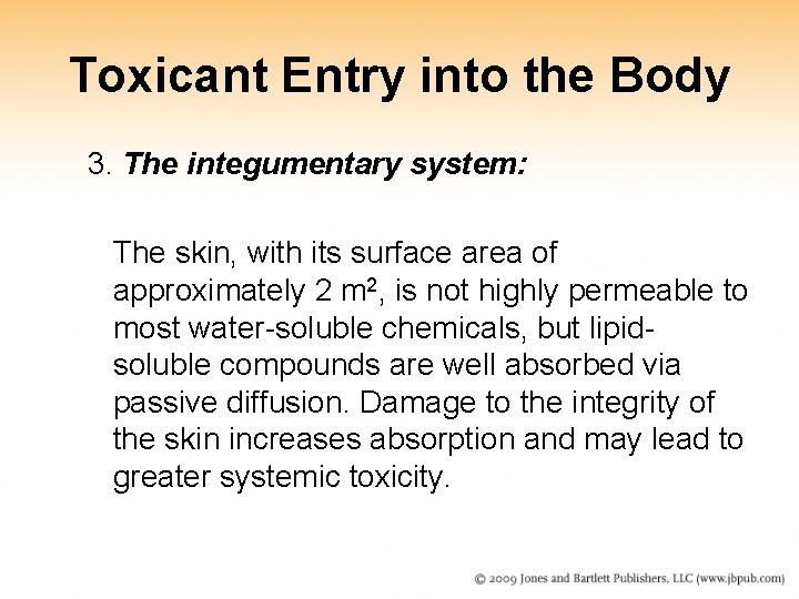 Toxicant Entry into the Body 3. The integumentary system: The skin, with its surface Toxicant Entry into the Body 3. The integumentary system: The skin, with its surface