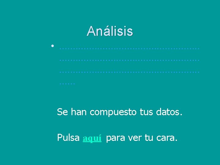 Análisis • . . . . . . . . . . Se han