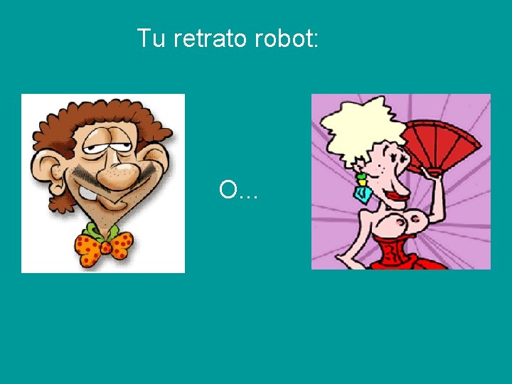 Tu retrato robot: O. . . 