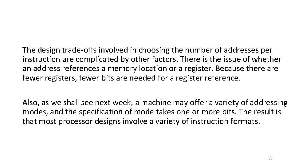 The design trade-offs involved in choosing the number of addresses per instruction are complicated