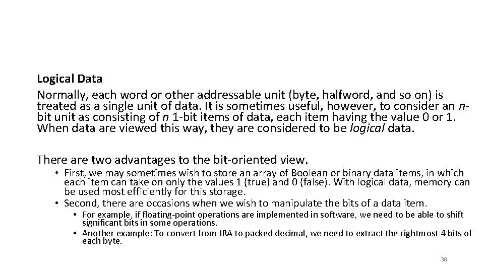 Logical Data Normally, each word or other addressable unit (byte, halfword, and so on)