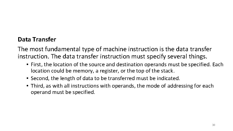 Data Transfer The most fundamental type of machine instruction is the data transfer instruction.
