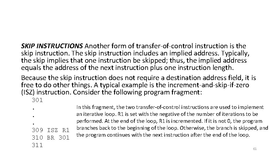 SKIP INSTRUCTIONS Another form of transfer-of-control instruction is the skip instruction. The skip instruction