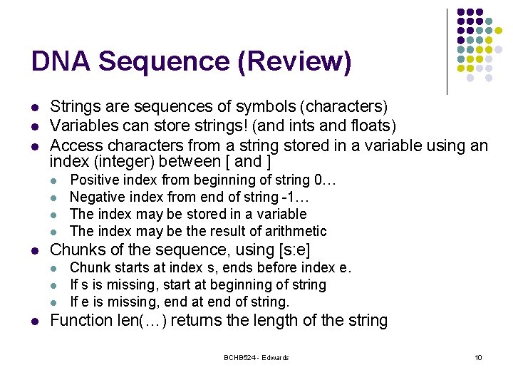 DNA Sequence (Review) l l l Strings are sequences of symbols (characters) Variables can DNA Sequence (Review) l l l Strings are sequences of symbols (characters) Variables can