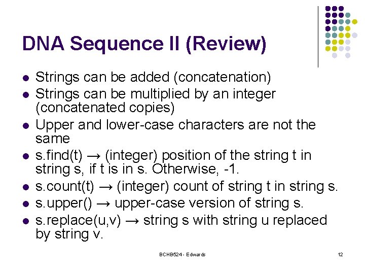 DNA Sequence II (Review) l l l l Strings can be added (concatenation) Strings DNA Sequence II (Review) l l l l Strings can be added (concatenation) Strings