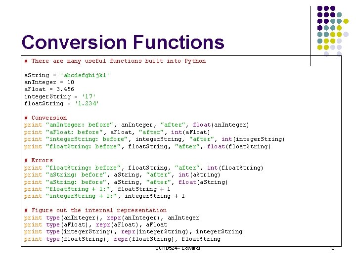 Conversion Functions # There are many useful functions built into Python a. String = Conversion Functions # There are many useful functions built into Python a. String =