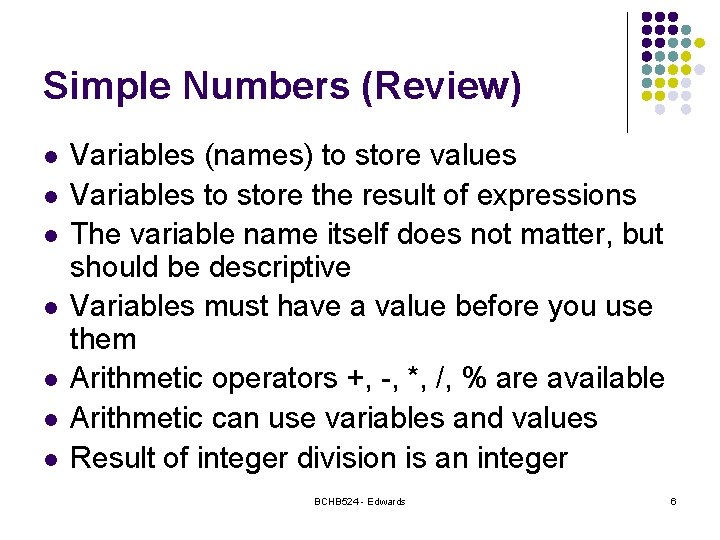 Simple Numbers (Review) l l l l Variables (names) to store values Variables to Simple Numbers (Review) l l l l Variables (names) to store values Variables to