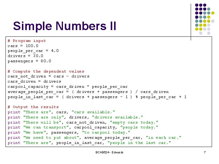 Simple Numbers II # Program input cars = 100. 0 people_per_car = 4. 0 Simple Numbers II # Program input cars = 100. 0 people_per_car = 4. 0