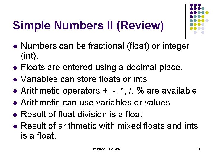 Simple Numbers II (Review) l l l l Numbers can be fractional (float) or Simple Numbers II (Review) l l l l Numbers can be fractional (float) or