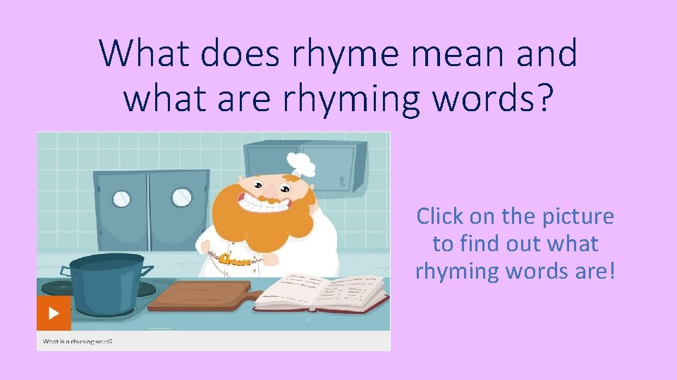 What does rhyme mean and what are rhyming words? Click on the picture to