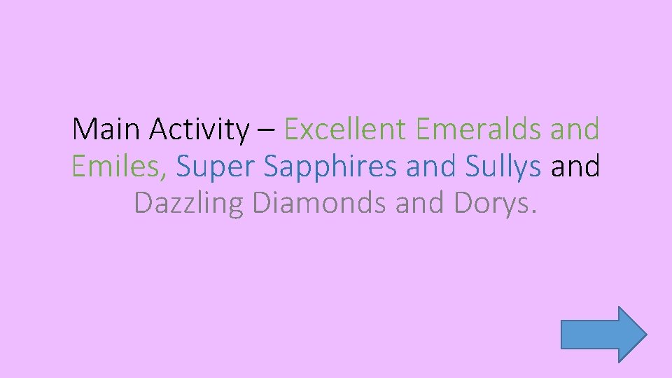 Main Activity – Excellent Emeralds and Emiles, Super Sapphires and Sullys and Dazzling Diamonds