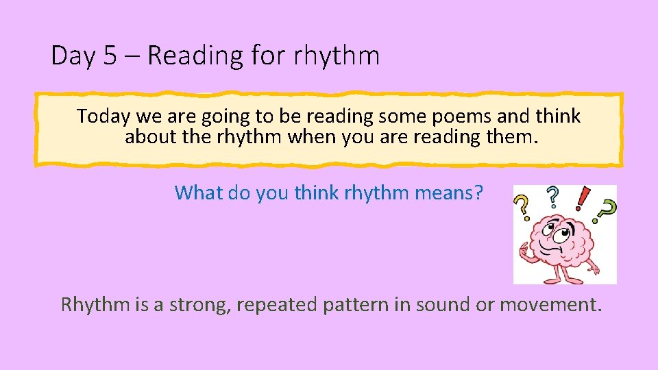 Day 5 – Reading for rhythm Today we are going to be reading some