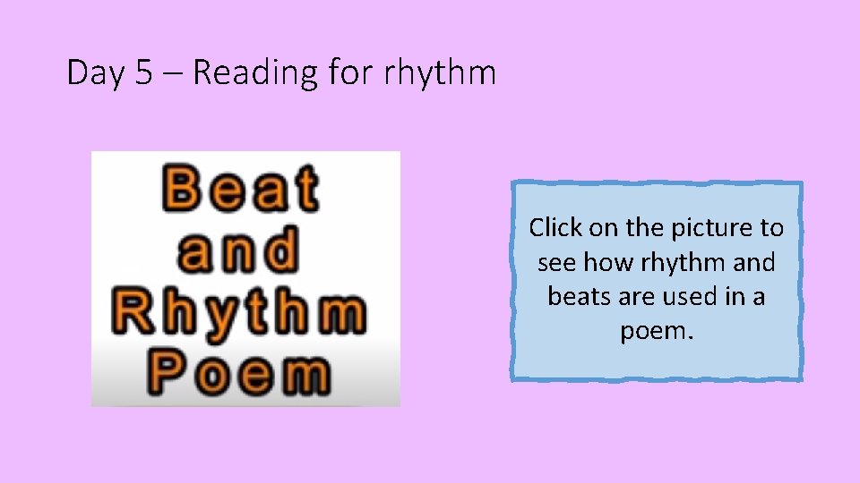 Day 5 – Reading for rhythm Click on the picture to see how rhythm