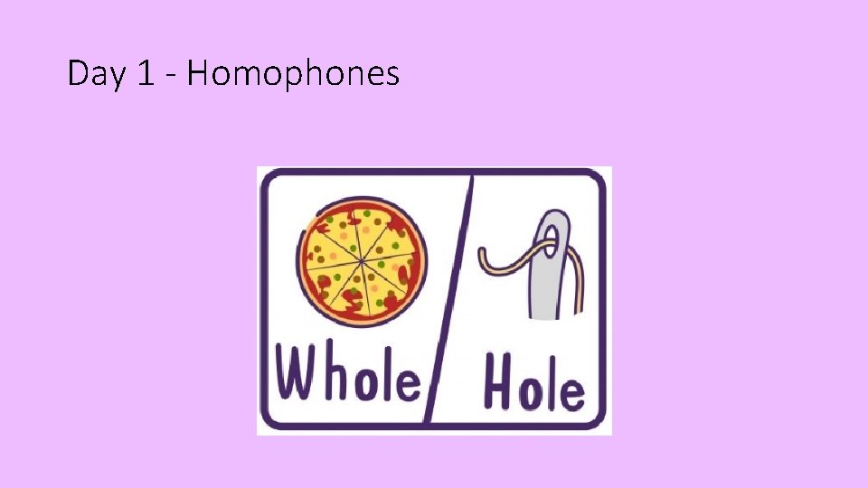 Day 1 - Homophones 