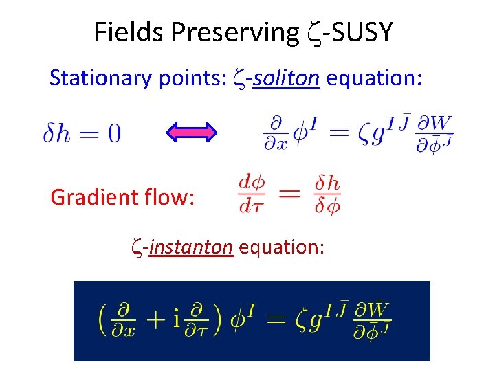 Fields Preserving -SUSY Stationary points: -soliton equation: Gradient flow: -instanton equation: Fields Preserving -SUSY Stationary points: -soliton equation: Gradient flow: -instanton equation: