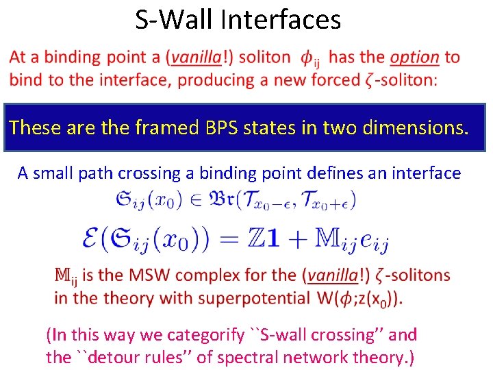 S-Wall Interfaces These are the framed BPS states in two dimensions. A small path S-Wall Interfaces These are the framed BPS states in two dimensions. A small path