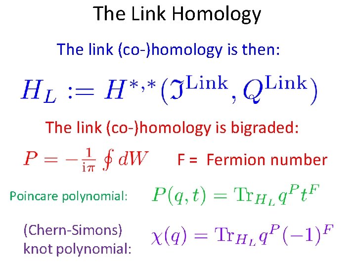 The Link Homology The link (co-)homology is then: The link (co-)homology is bigraded: F The Link Homology The link (co-)homology is then: The link (co-)homology is bigraded: F