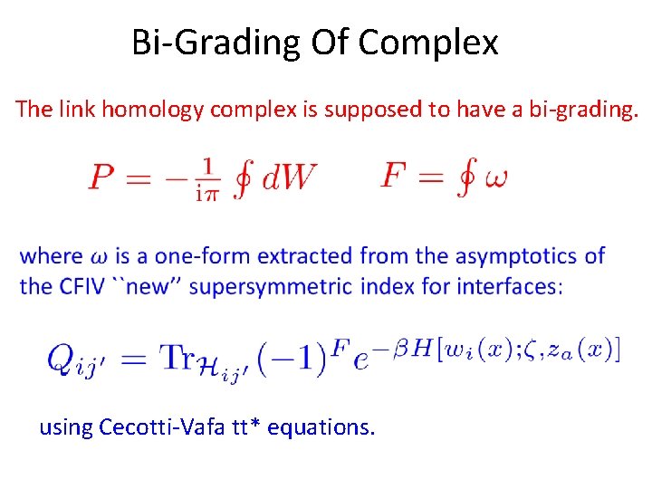 Bi-Grading Of Complex The link homology complex is supposed to have a bi-grading. using Bi-Grading Of Complex The link homology complex is supposed to have a bi-grading. using