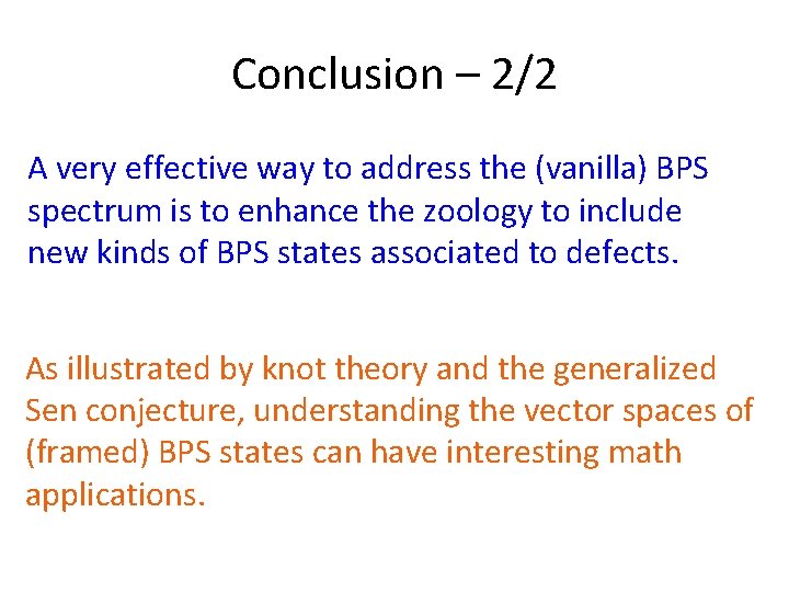 Conclusion – 2/2 A very effective way to address the (vanilla) BPS spectrum is Conclusion – 2/2 A very effective way to address the (vanilla) BPS spectrum is