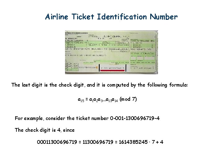 Airline Ticket Identification Number The last digit is the check digit, and it is