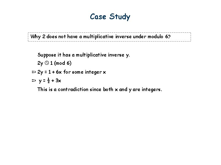 Case Study Why 2 does not have a multiplicative inverse under modulo 6? Suppose