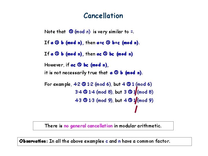 Cancellation Note that (mod n) is very similar to =. If a b (mod