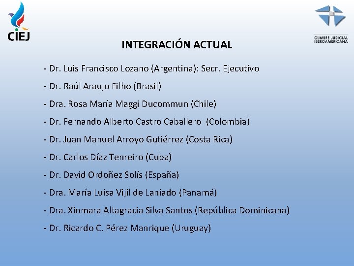 INTEGRACIÓN ACTUAL - Dr. Luis Francisco Lozano (Argentina): Secr. Ejecutivo - Dr. Raúl Araujo