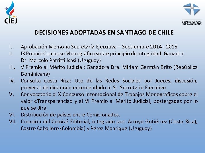 DECISIONES ADOPTADAS EN SANTIAGO DE CHILE I. III. IV. V. VII. Aprobación Memoria Secretaría